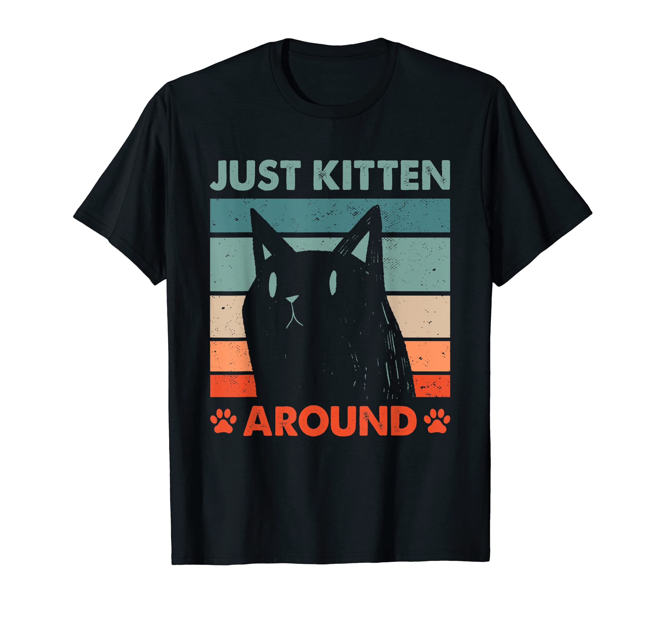 Just Kitten Around Cat Lover Dad Jokes T-Shirt - Graphic Print Men Women - T-Shirt, Sweatshirt, Hoodie