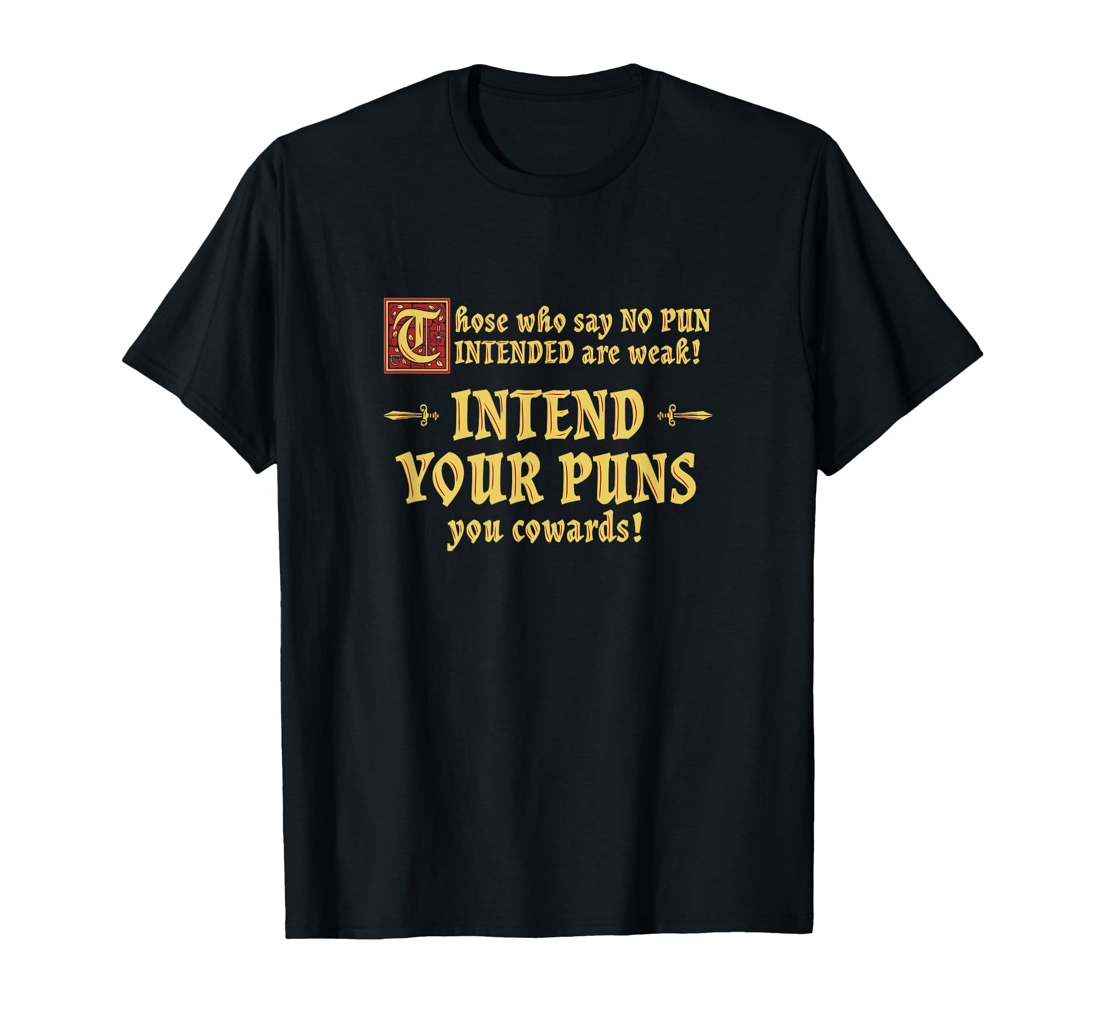 Those Who Say No Pun Intended Are T-Shirt - Custom Art Print for Adults - T-Shirt, Sweatshirt, Hoodie