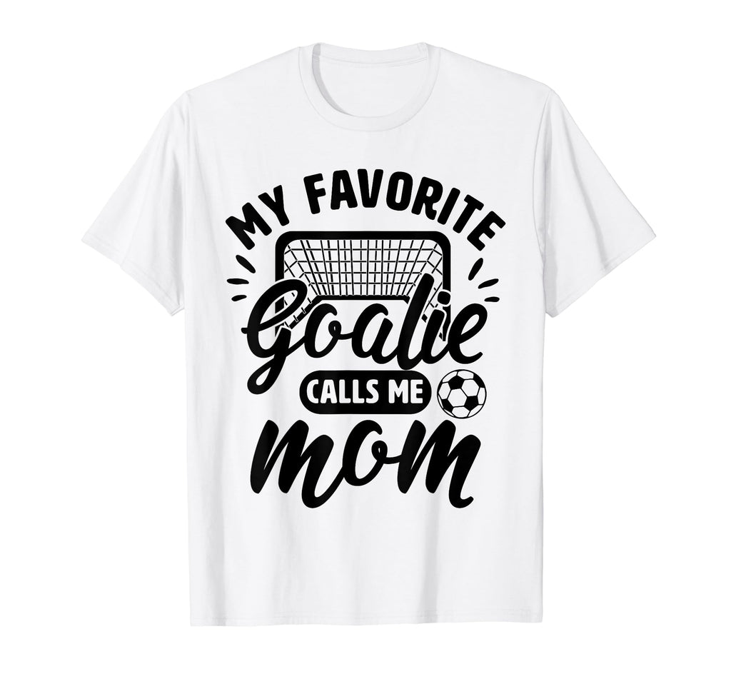 My Favorite Goalie Calls Me Mom Soccer T-Shirt - Minimalist Print Unisex - T-Shirt, Sweatshirt, Hoodie