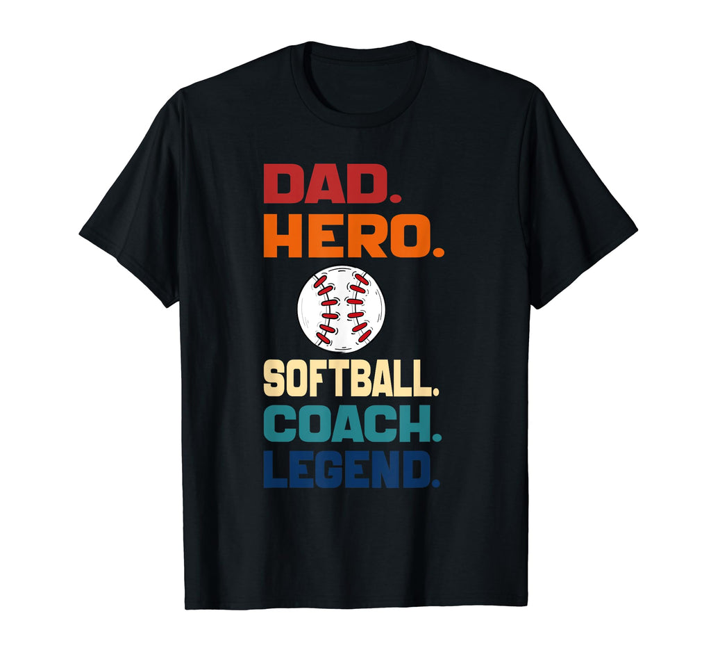 Dad Hero Softball Coach Legend T-Shirt - Fun Novelty Design Unisex - T-Shirt, Sweatshirt, Hoodie