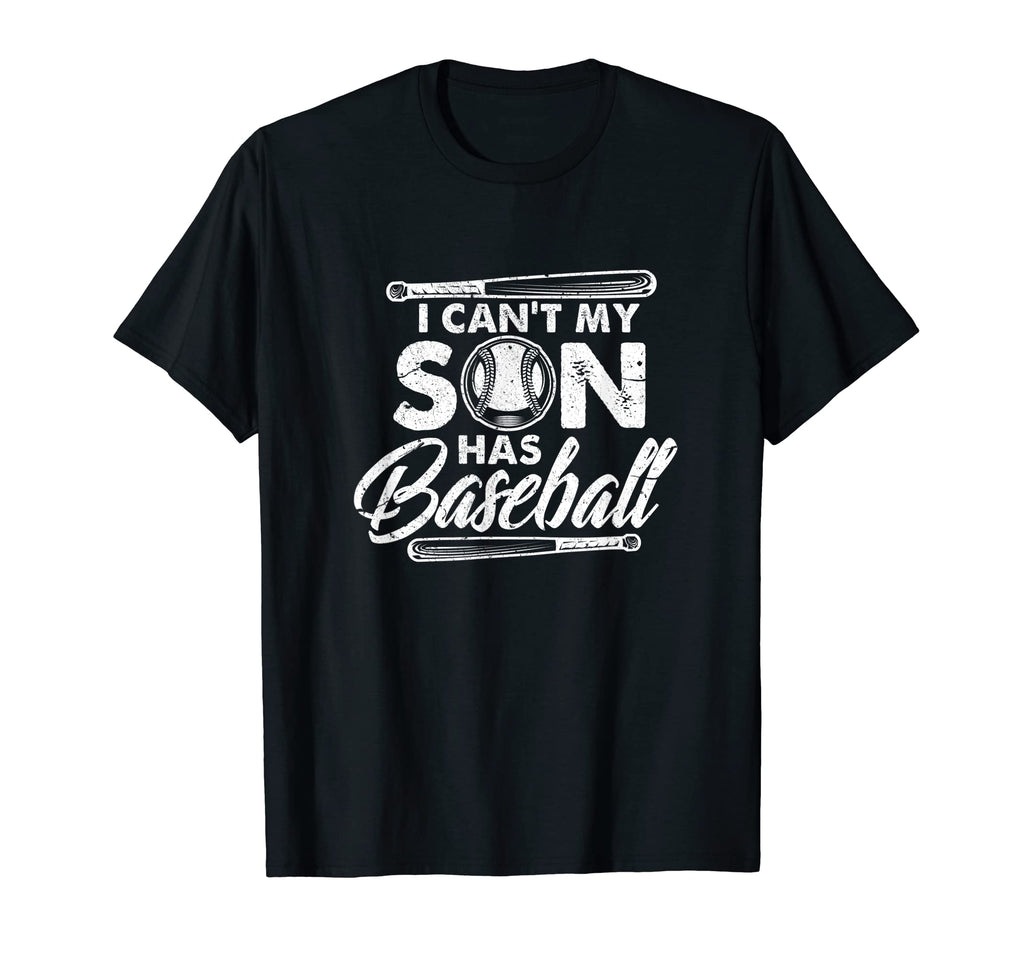 I Cant My Son Has Baseball Mom T-Shirt - Casual Everyday Wear Men Women - T-Shirt, Sweatshirt, Hoodie