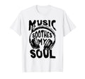 Music Soothes My Soul Headphone Music T-Shirt - Unique Graphic for Adults - T-Shirt, Sweatshirt, Hoodie
