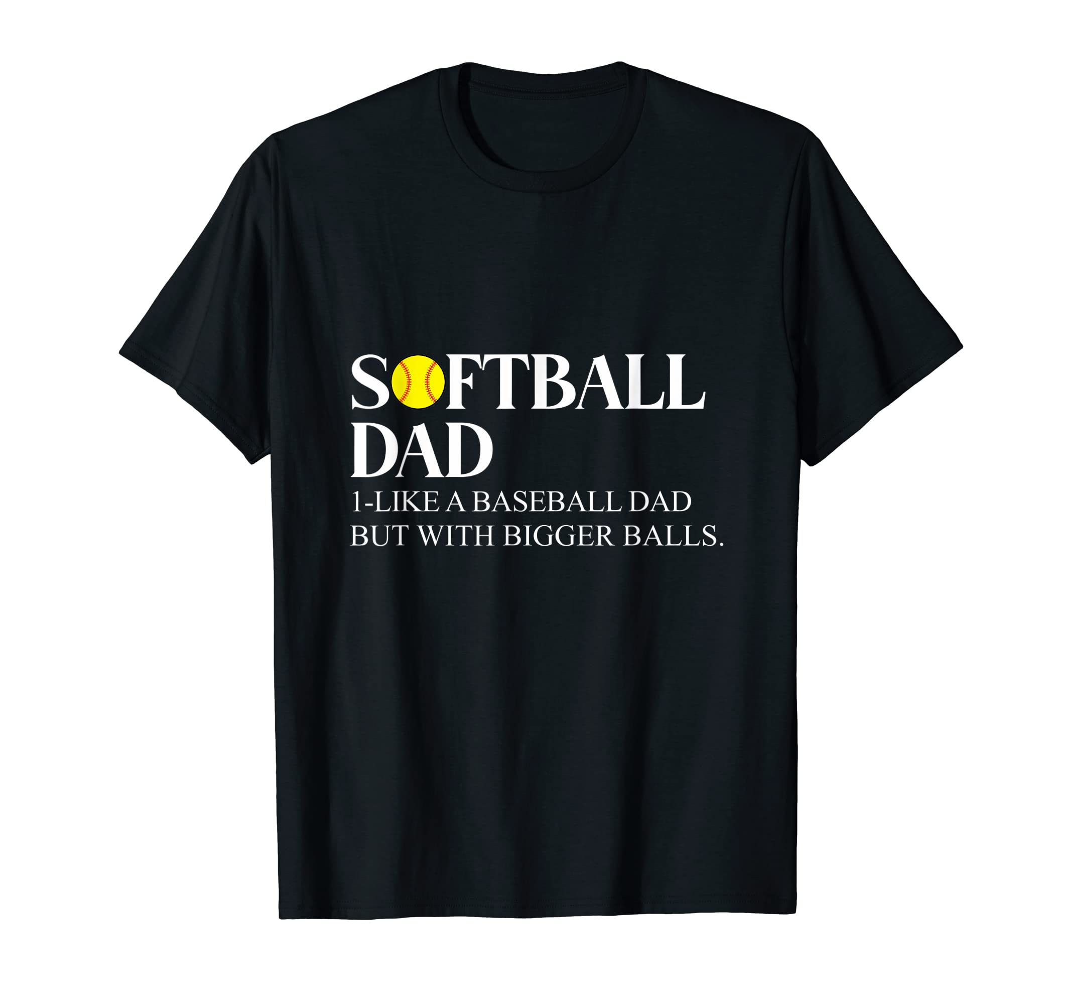 Softball Dad Like Baseball Dad T-Shirt - Casual Everyday Wear for Adults - T-Shirt, Sweatshirt, Hoodie
