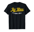 Jiu Jitsu How I Roll Funny Bjj Training T-Shirt - Streetwear Style Unisex - T-Shirt, Sweatshirt, Hoodie