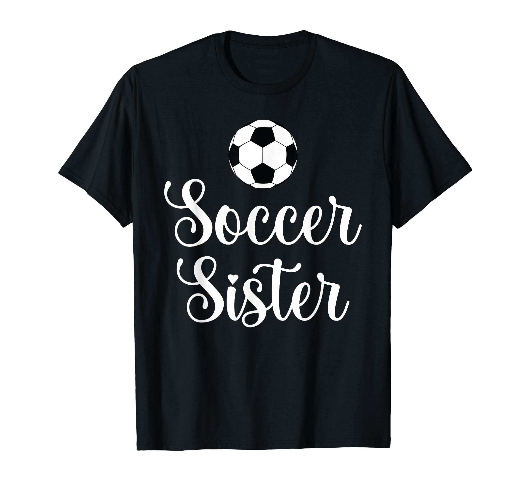 Soccer Sister Funny Player Fan T-Shirt - Custom Art Print Men Women - T-Shirt, Sweatshirt, Hoodie