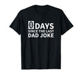 Zero Days Since Last Dad Joke T-Shirt - Novelty Apparel Men Women - T-Shirt, Sweatshirt, Hoodie