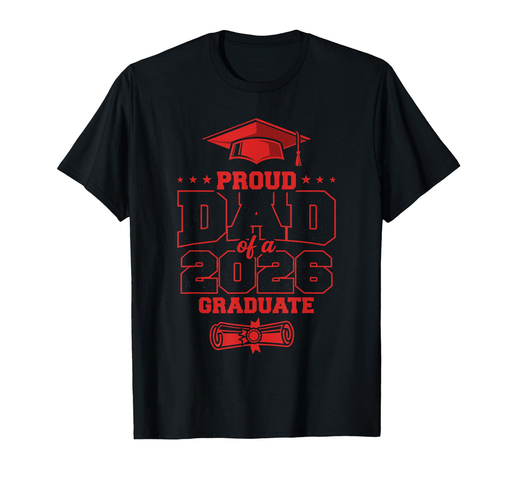 2026 Graduate Shirts Family Proud Dad T-Shirt - Unique Graphic for Adults - T-Shirt, Sweatshirt, Hoodie