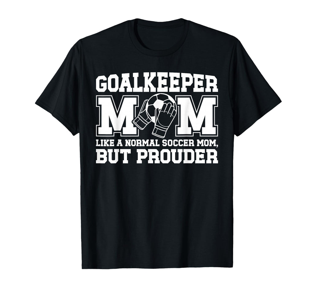 Soccer Goalkeeper Mom Soccer Keeper Mom T-Shirt - Trendy Graphic Unisex - T-Shirt, Sweatshirt, Hoodie