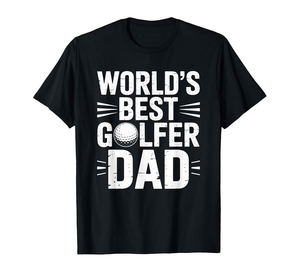 Worlds Best Golfer Dad Golf And T-Shirt - Fun Novelty Design Men Women - T-Shirt, Sweatshirt, Hoodie