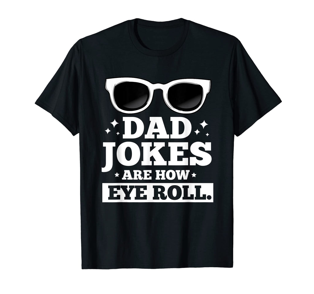Funny Joke Father Joke Dad Joke Fathers T-Shirt - Unique Graphic Men Women - T-Shirt, Sweatshirt, Hoodie