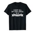Day Joy I Keep All My Dad Jokes T-Shirt - Casual Everyday Wear Men Women - T-Shirt, Sweatshirt, Hoodie