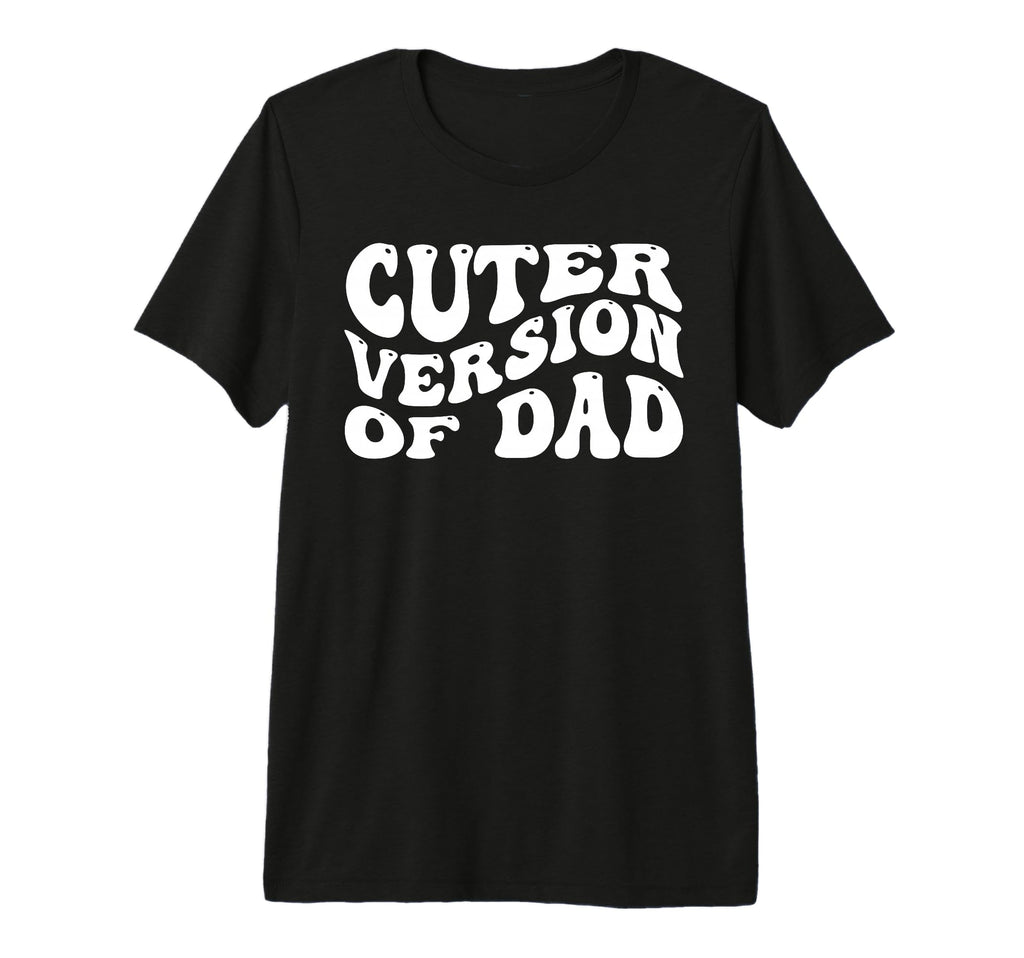 Funny Cuter Version Dad Family T-Shirt - Novelty Apparel Men Women - T-Shirt, Sweatshirt, Hoodie