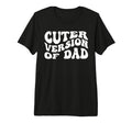 Funny Cuter Version Dad Family T-Shirt - Novelty Apparel Men Women - T-Shirt, Sweatshirt, Hoodie
