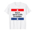 Dont Mess Grandpa Texas Dad Granddad T-Shirt - Novelty Apparel Men Women - T-Shirt, Sweatshirt, Hoodie