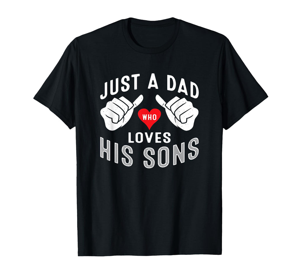 Just Dad Who Loves His Sons Fathers T-Shirt - Custom Art Print for Adults - T-Shirt, Sweatshirt, Hoodie