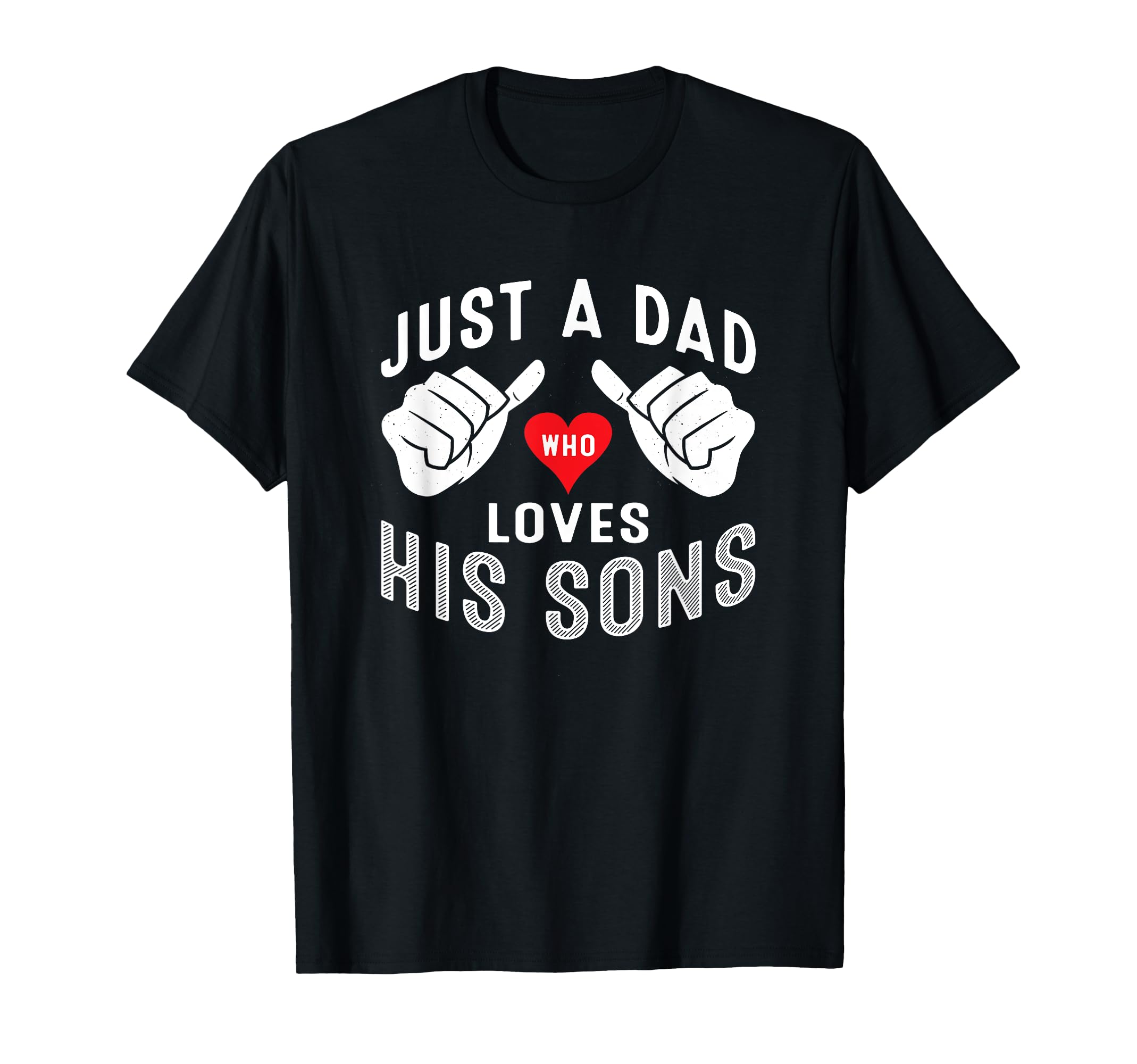 Just Dad Who Loves His Sons Fathers T-Shirt - Custom Art Print for Adults - T-Shirt, Sweatshirt, Hoodie
