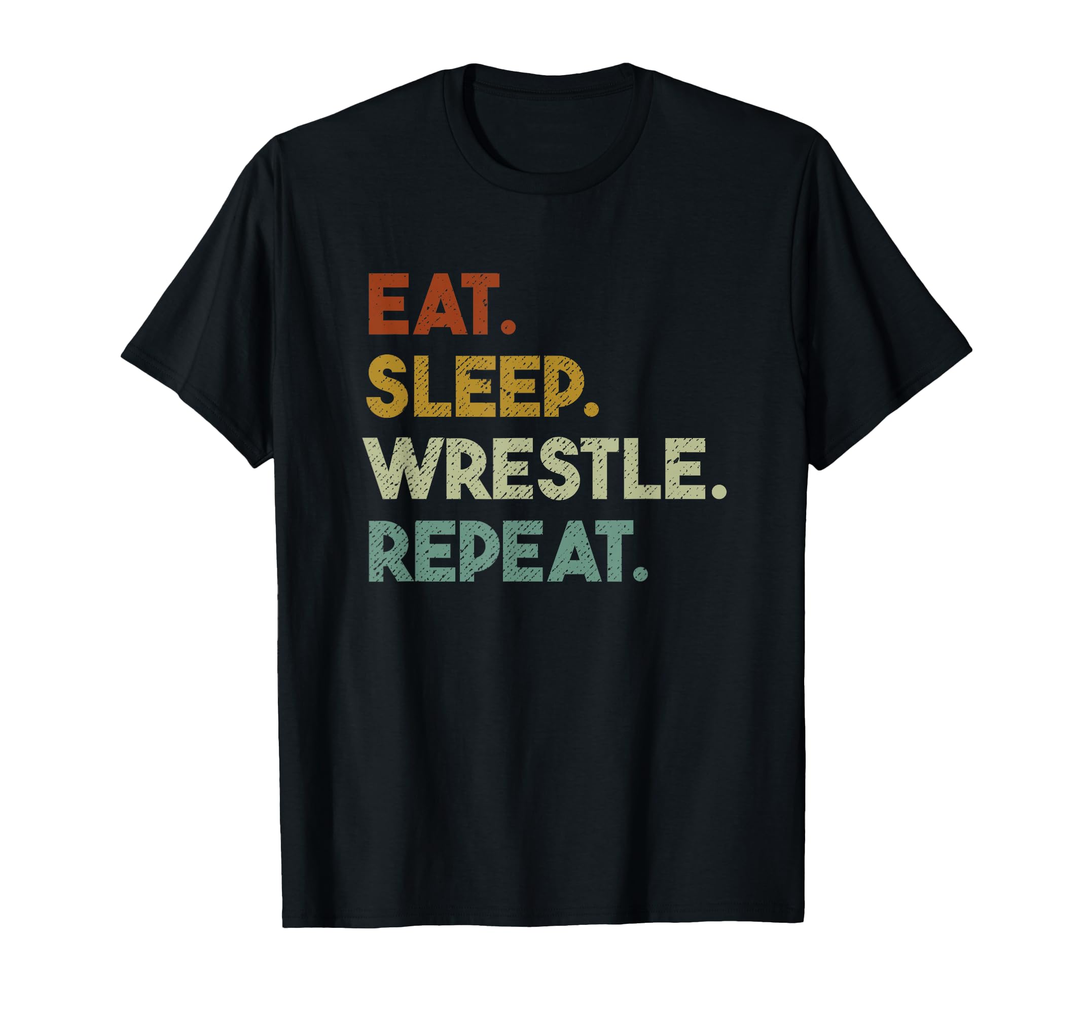 Eat Sleep Wrestle Repeat Wrestler T-Shirt - Streetwear Style Unisex - T-Shirt, Sweatshirt, Hoodie