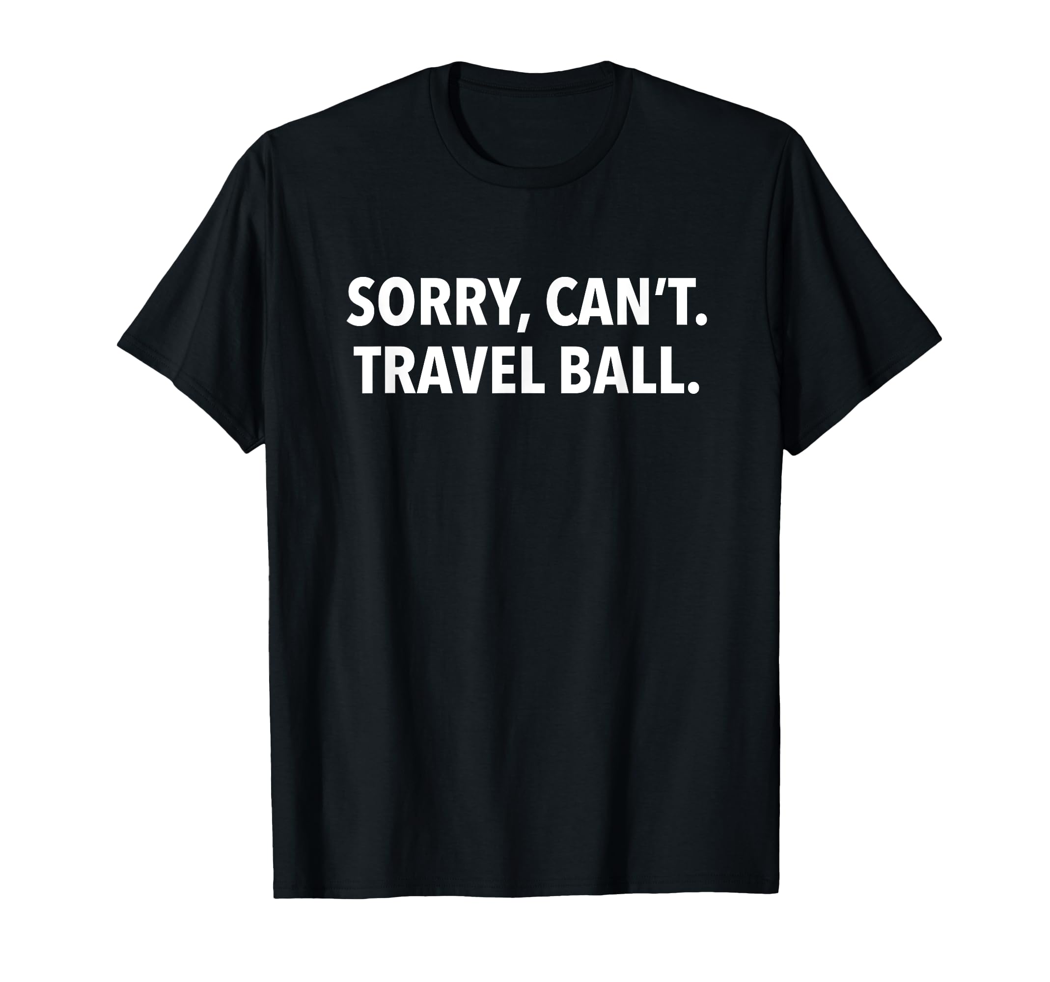 As Tees Sorry Cant Travel Ball Baseball T-Shirt - Unique Graphic Men Women - T-Shirt, Sweatshirt, Hoodie