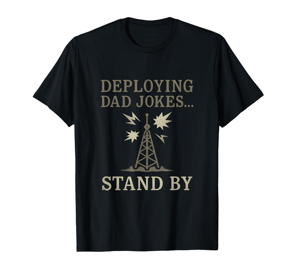 Deploying Dad Jokes Stand Military T-Shirt - Streetwear Style for Adults - T-Shirt, Sweatshirt, Hoodie