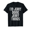 Im Jerry Doing Jerry Things Funny T-Shirt - Unique Graphic Men Women - T-Shirt, Sweatshirt, Hoodie
