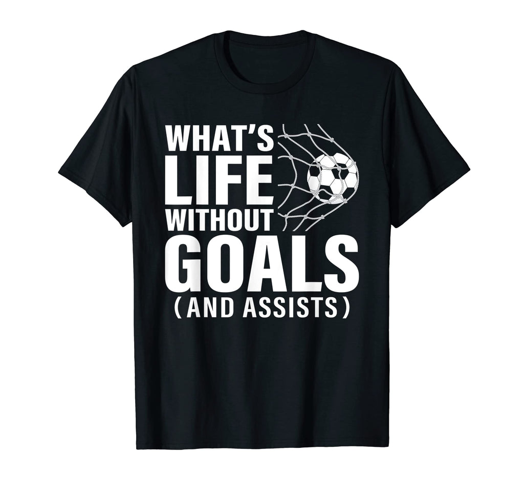 Funny Soccer Whats Life Without T-Shirt - Casual Everyday Wear Men Women - T-Shirt, Sweatshirt, Hoodie