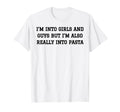 Im Into And Guys But Im Also Really T-Shirt - Aesthetic Graphic Men Women - T-Shirt, Sweatshirt, Hoodie