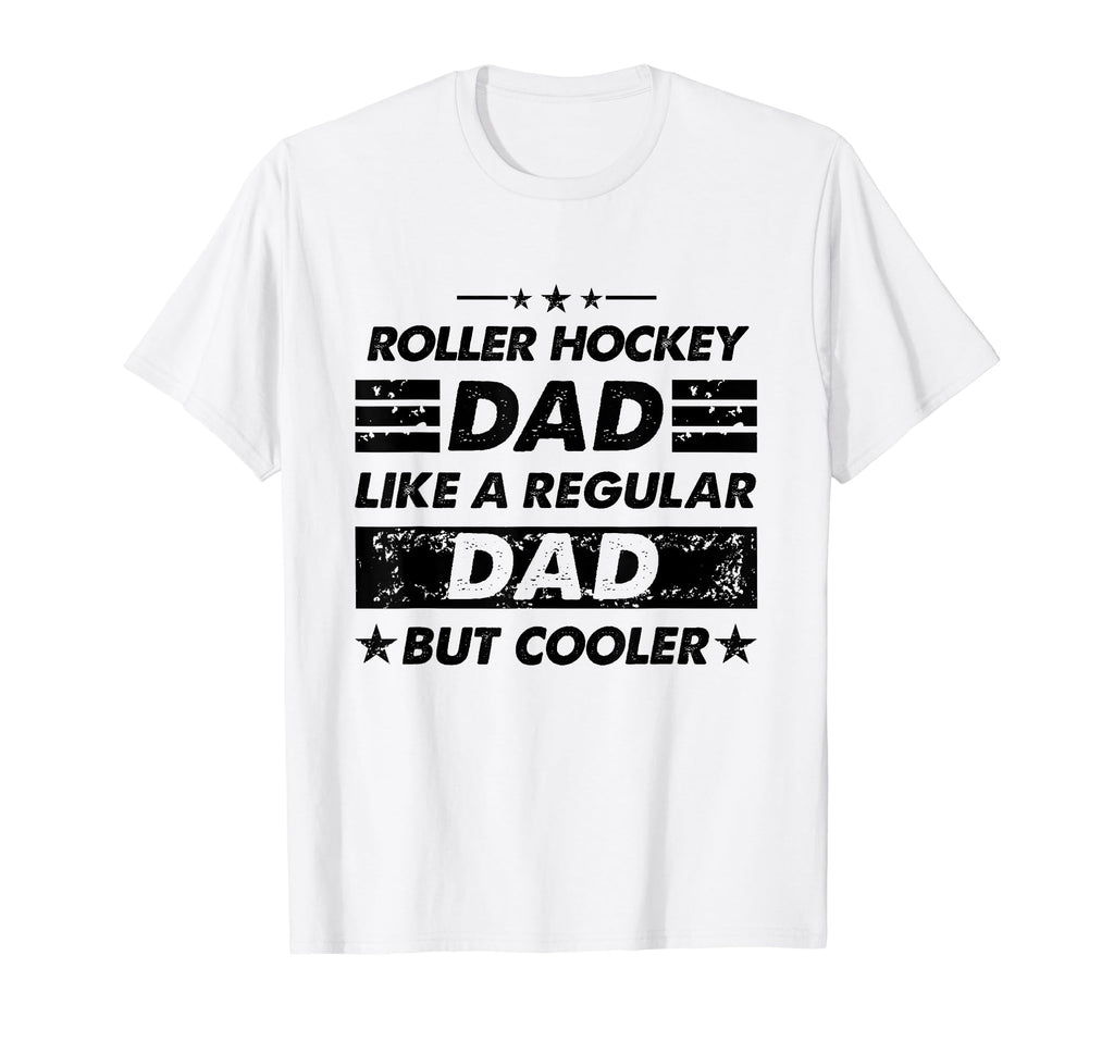 Funny Roller Hockey Dad Like Regular T-Shirt - Casual Everyday Wear Unisex - T-Shirt, Sweatshirt, Hoodie