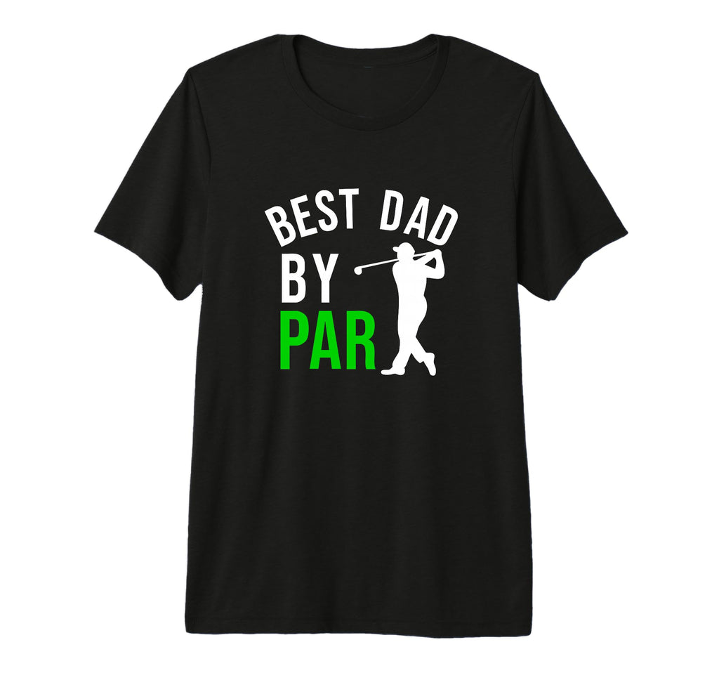Best Dad Par Funny Golf Dad Father T-Shirt - Novelty Apparel Men Women - T-Shirt, Sweatshirt, Hoodie