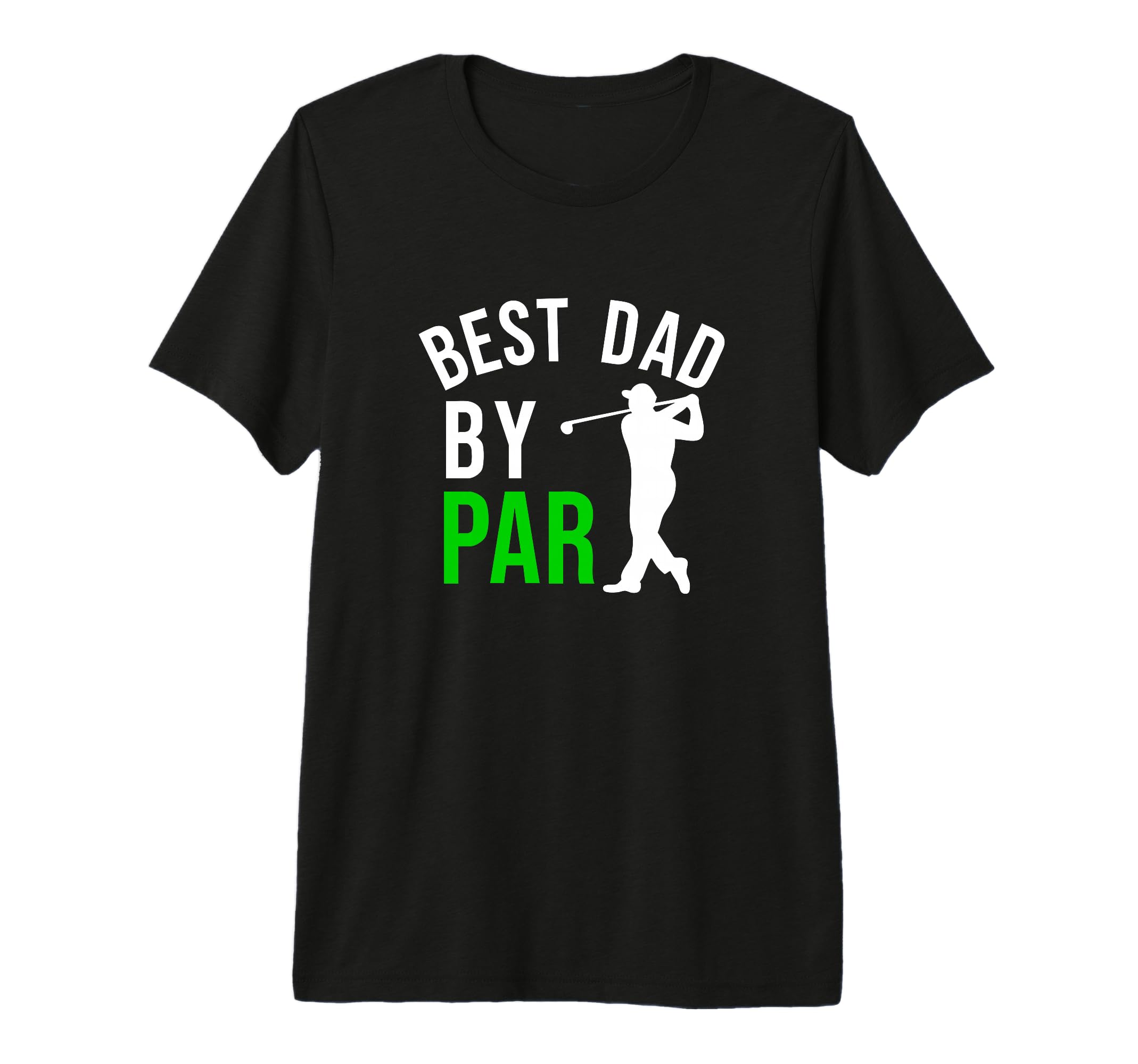 Best Dad Par Funny Golf Dad Father T-Shirt - Novelty Apparel Men Women - T-Shirt, Sweatshirt, Hoodie