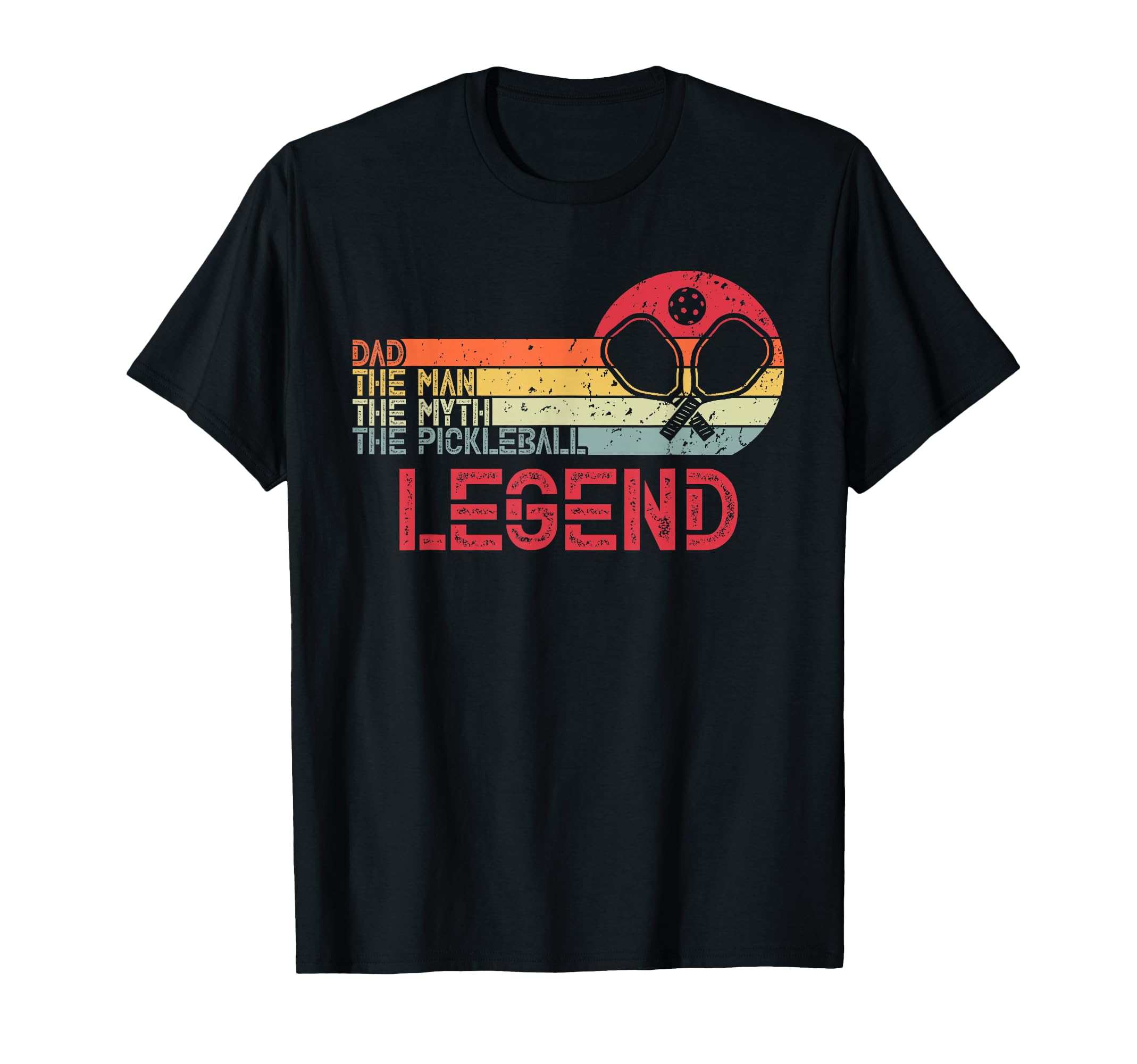 Dad Myth Pickleball Legend Dad T-Shirt - Casual Everyday Wear Unisex - T-Shirt, Sweatshirt, Hoodie