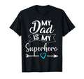 My Dad Is My Superhero I Love My Daddy T-Shirt - Novelty Apparel Men Women - T-Shirt, Sweatshirt, Hoodie