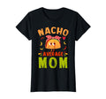 Nacho Average Mom Taco Mexican T-Shirt - Fun Novelty Design for Adults - T-Shirt, Sweatshirt, Hoodie