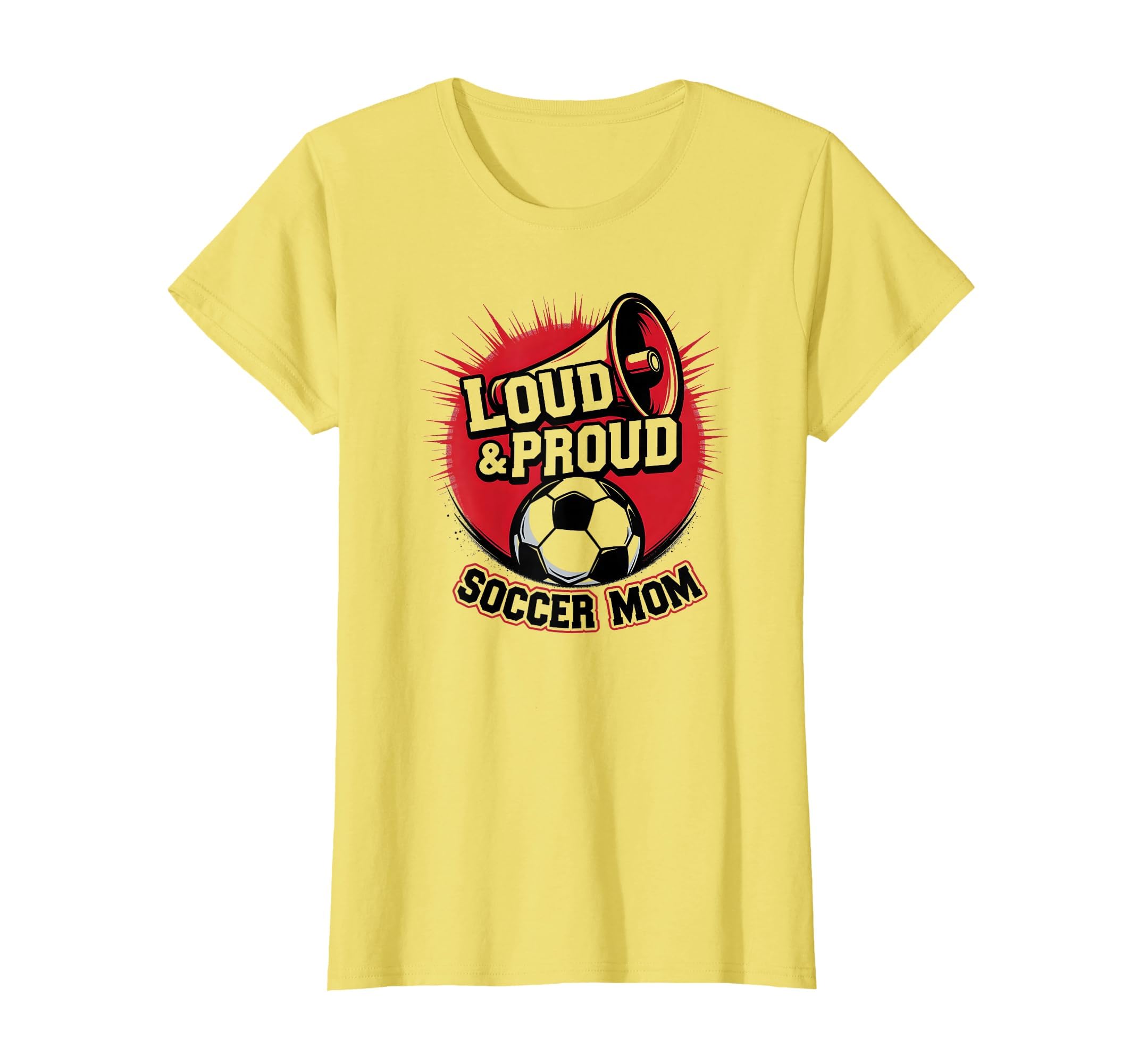 Loud Proud Soccer Mom Enthusiastic Fan T-Shirt - Trendy Graphic Men Women - T-Shirt, Sweatshirt, Hoodie