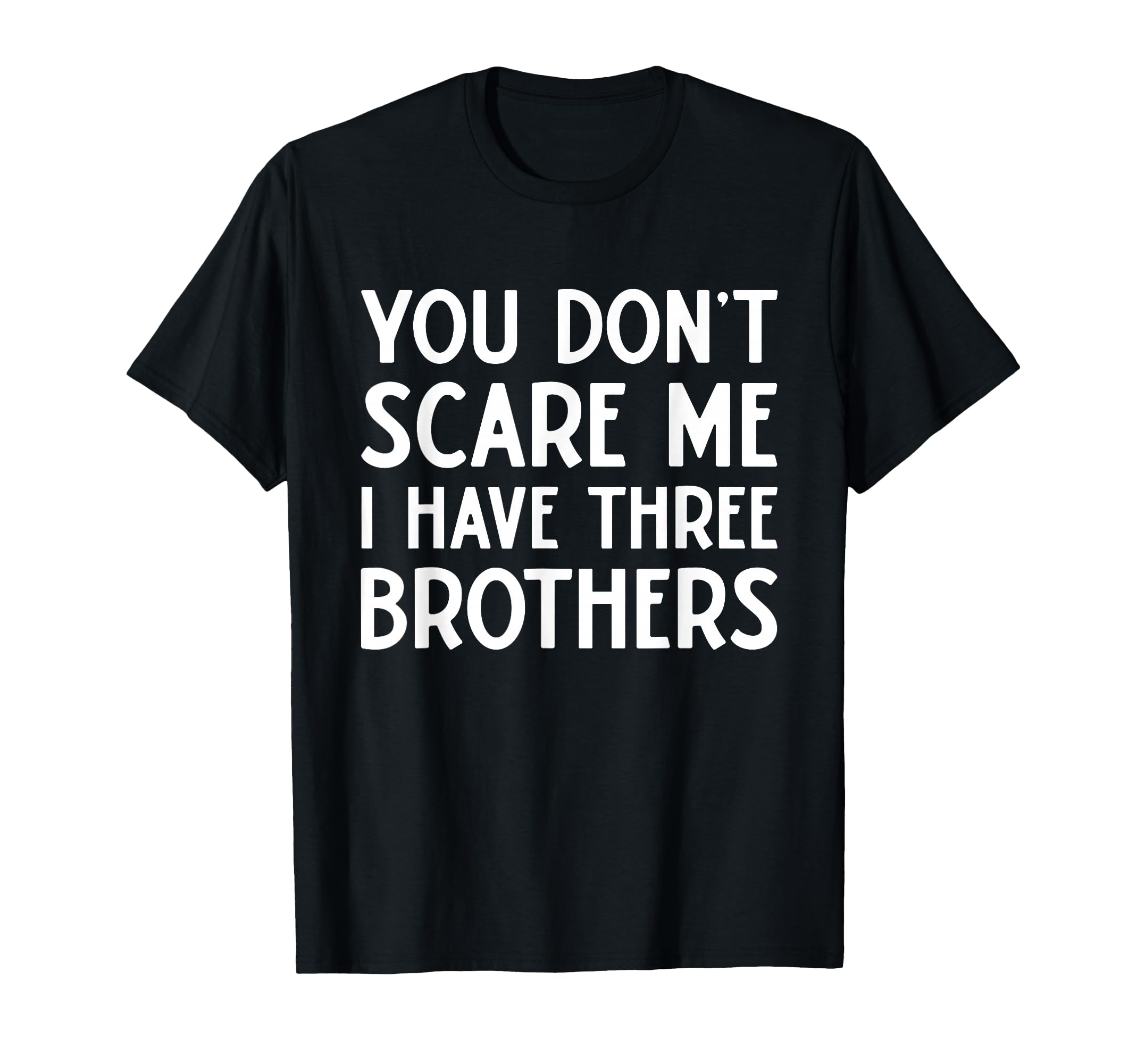 You Dont Scare Me I Have 3 Three T-Shirt - Minimalist Print Unisex - T-Shirt, Sweatshirt, Hoodie