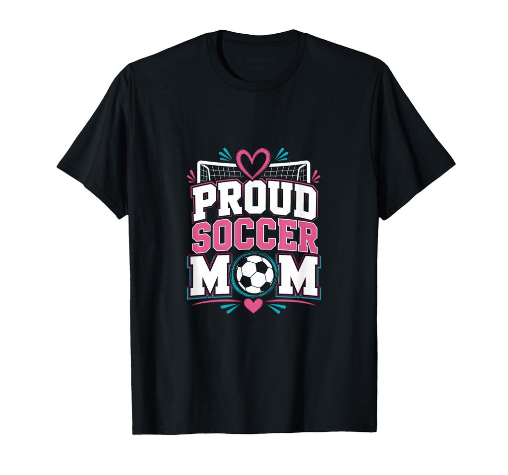 Proud Soccer Mom Soccer Mom Family T-Shirt - Graphic Print Unisex - T-Shirt, Sweatshirt, Hoodie