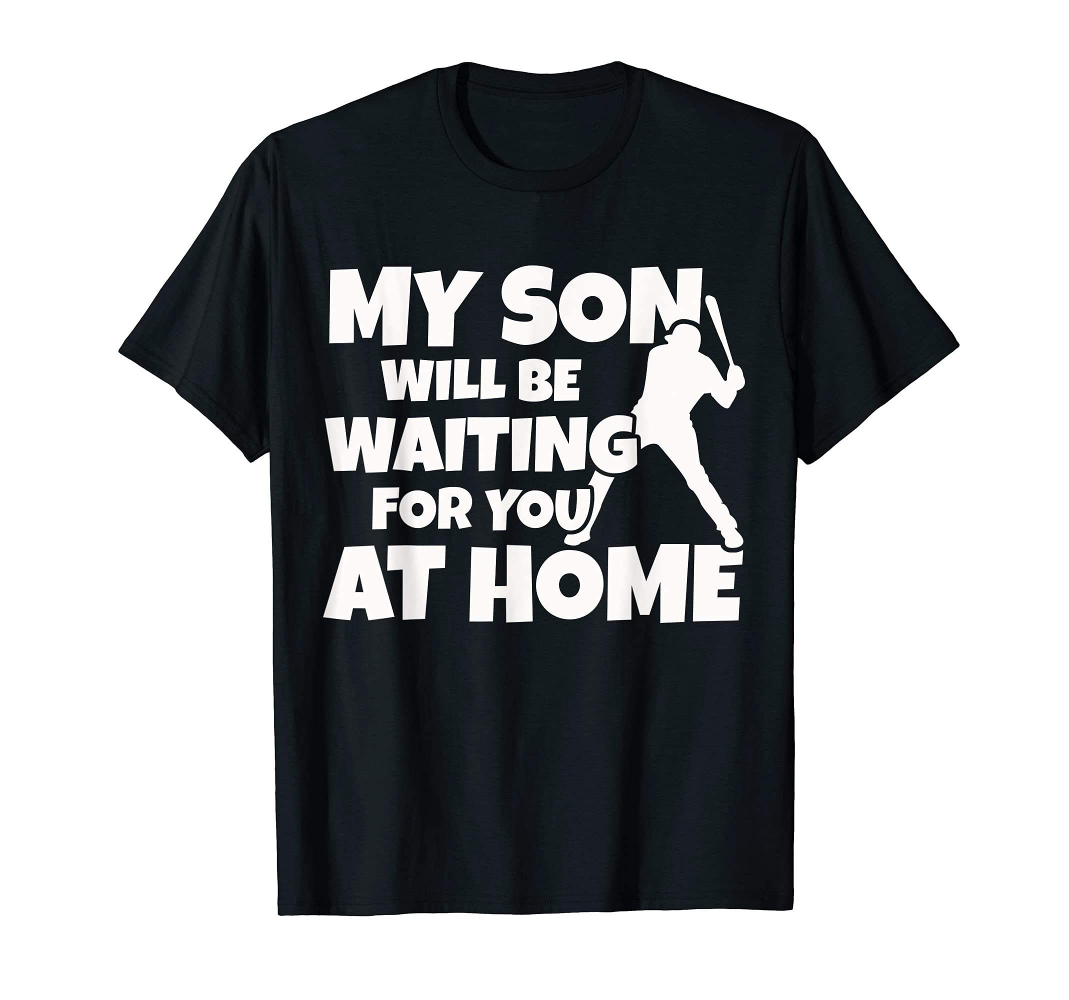 Baseball Player My Son Will Be Waiting You T-Shirt - Graphic Print Unisex - T-Shirt, Sweatshirt, Hoodie