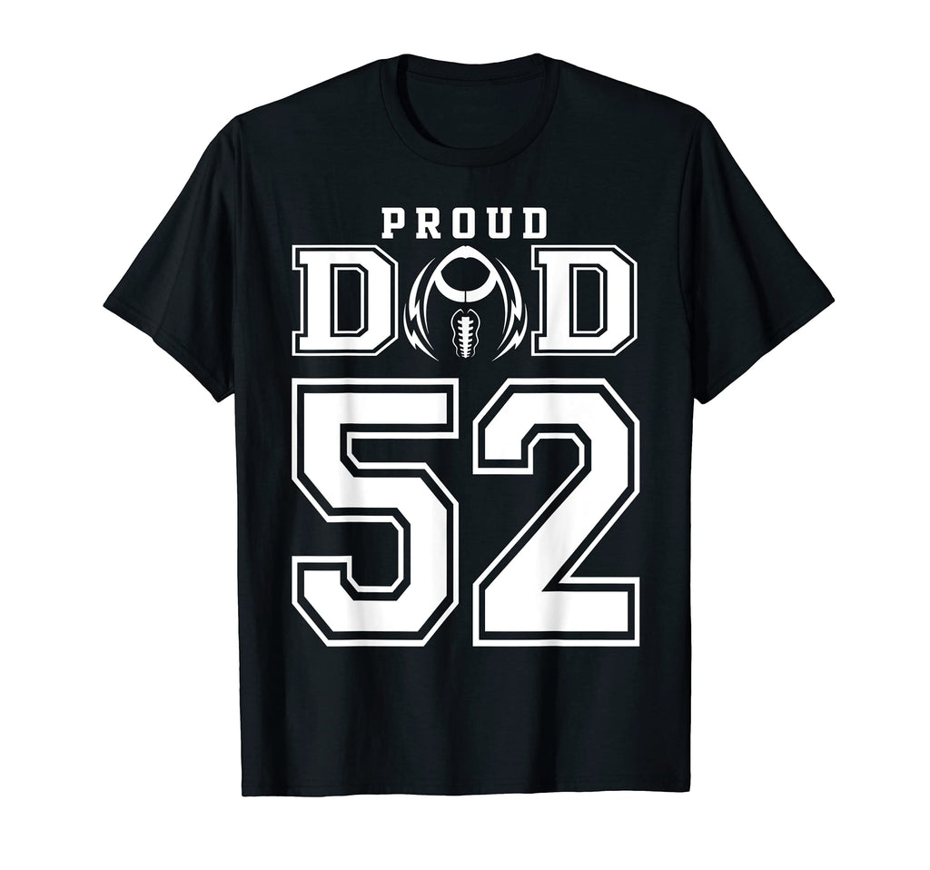 Custom Proud Football Dad Number 52 T-Shirt - Graphic Print Unisex - T-Shirt, Sweatshirt, Hoodie