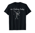 Funny Fishing Lover No Fishing Today T-Shirt - Novelty Apparel for Adults - T-Shirt, Sweatshirt, Hoodie