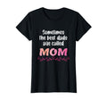 Sometimes Best Dads Are Called Mom T-Shirt - Fun Novelty Design for Adults - T-Shirt, Sweatshirt, Hoodie