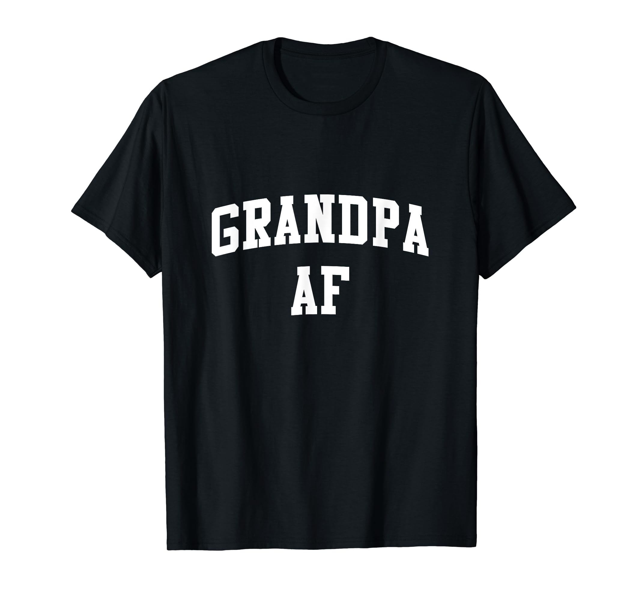 Grandpa Af Fathers Day Gift T-Shirt - Fun Novelty Design Men Women - T-Shirt, Sweatshirt, Hoodie