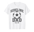 Sideline Dad Family Matching Soccer Dad T-Shirt - Graphic Print Men Women - T-Shirt, Sweatshirt, Hoodie