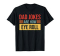Dad Jokes Are How Eye Role Dad Joke T-Shirt - Fun Novelty Design Men Women - T-Shirt, Sweatshirt, Hoodie