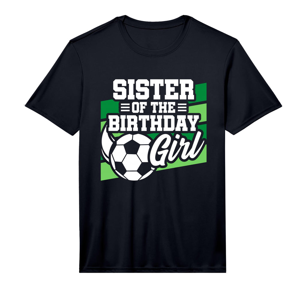 Soccer Birthday Birthday Sister T-Shirt - Novelty Apparel for Adults - T-Shirt, Sweatshirt, Hoodie