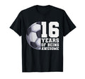 16 Years Being Awesome Soccer 16Th T-Shirt - Minimalist Print Unisex - T-Shirt, Sweatshirt, Hoodie