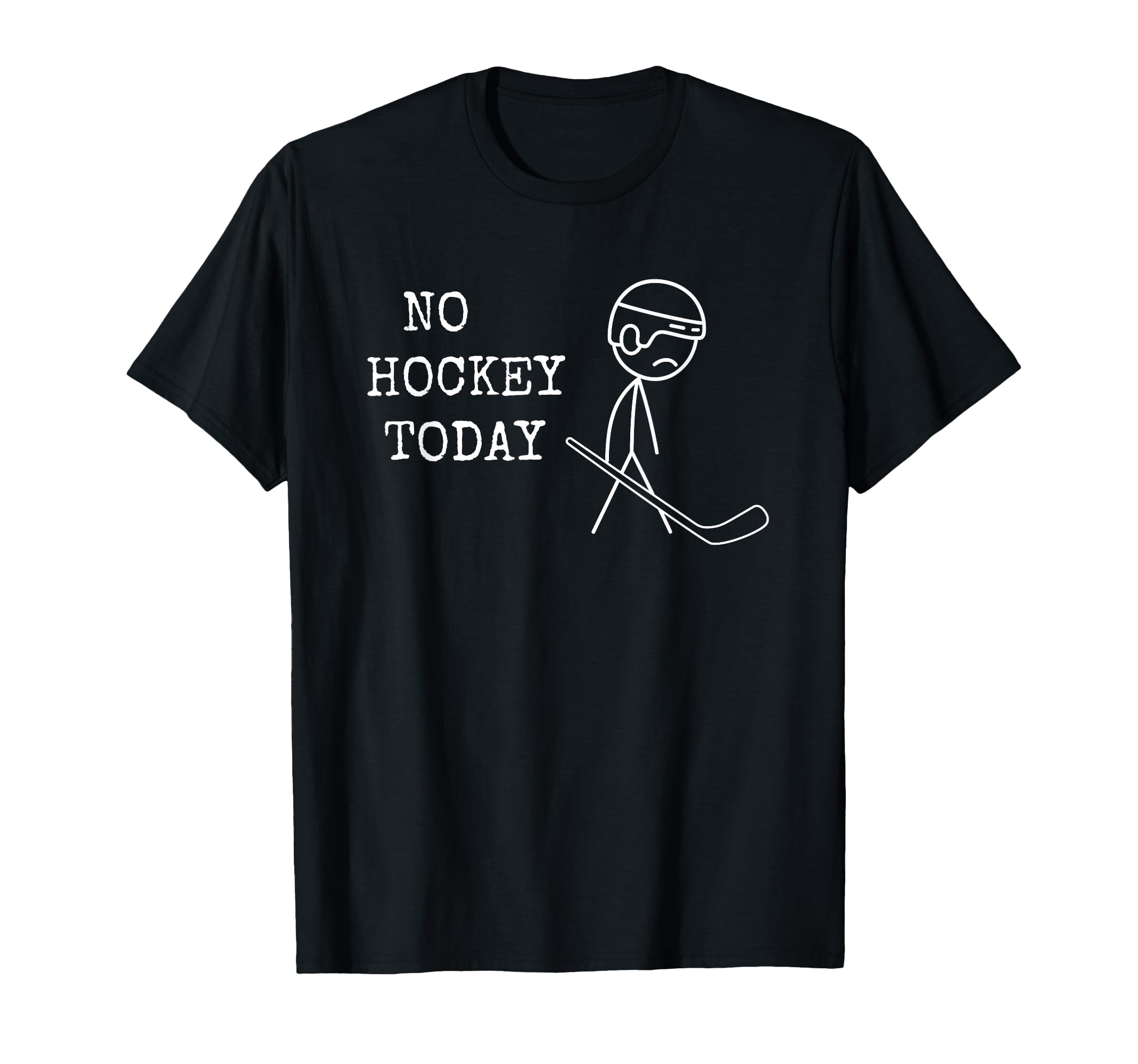No Hockey Today Fan Hockey Player Funny T-Shirt - Minimalist Print Unisex - T-Shirt, Sweatshirt, Hoodie