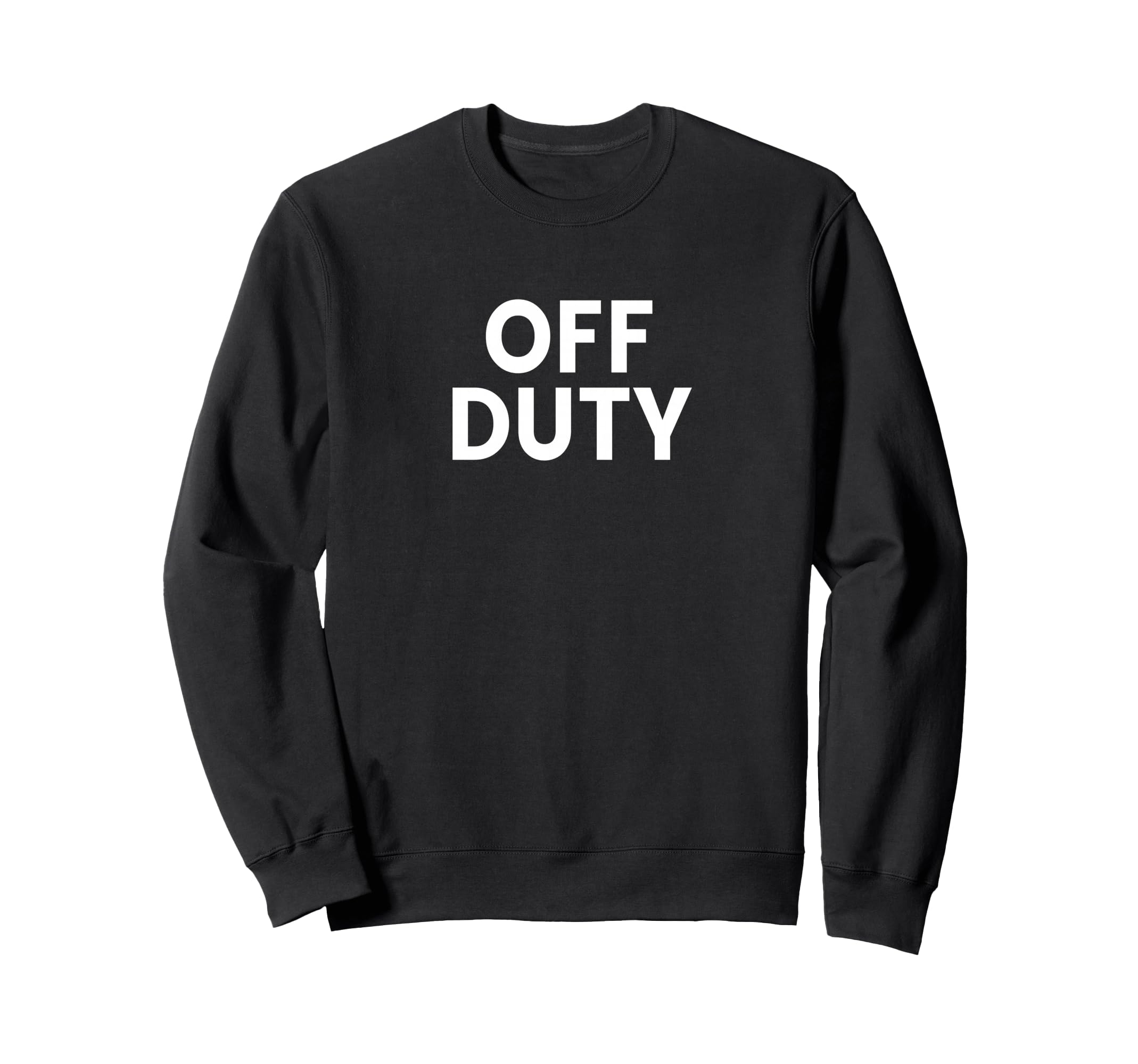 Off Duty Sweatshirt - Unique Graphic Unisex - T-Shirt, Sweatshirt, Hoodie