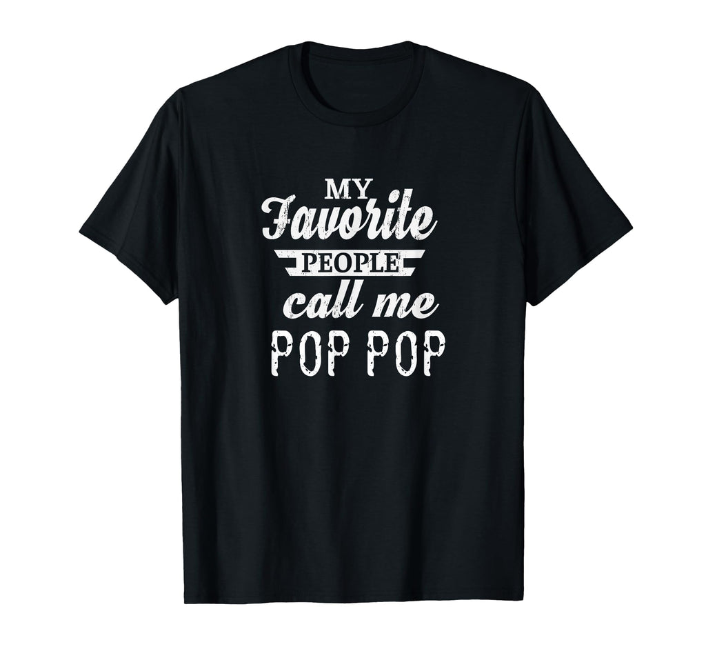 My Favorite People Call Me Pop Pop Grandpa T-Shirt - Unique Graphic Unisex - T-Shirt, Sweatshirt, Hoodie