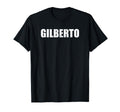 Gilberto First Name Birthday Dad Name T-Shirt - Minimalist Print Men Women - T-Shirt, Sweatshirt, Hoodie