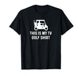 This Is My Tv Golf Funny Golf Dad T-Shirt - Trendy Graphic Men Women - T-Shirt, Sweatshirt, Hoodie