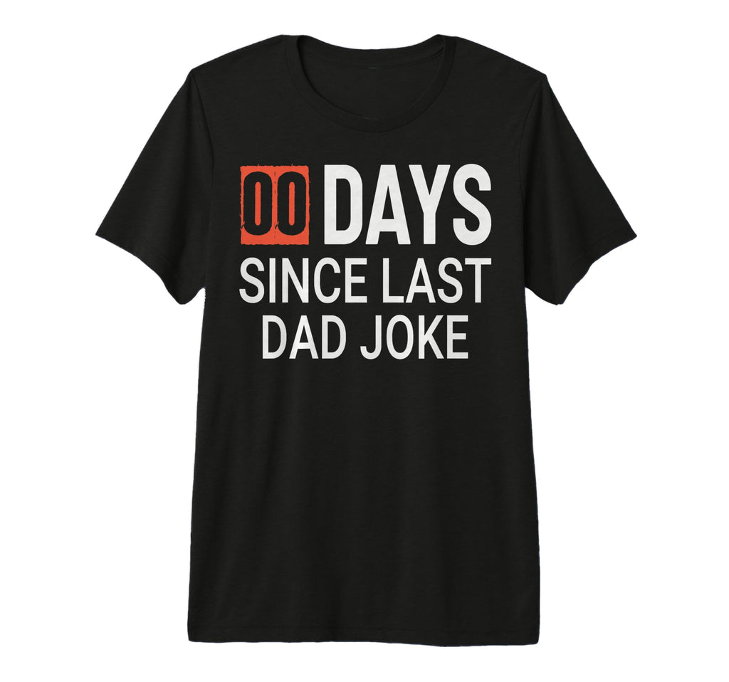 Mens 00 Days Since Last Dad Joke T-Shirt - Streetwear Style for Adults - T-Shirt, Sweatshirt, Hoodie